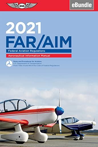 Far/Aim 2021: Federal Aviation Regulations/Aeronautical Information Manual (Ebundle)