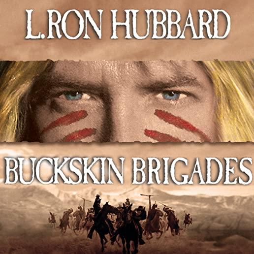 Buckskin Brigades: An Authentic Adventure of Native American Blood and Passion