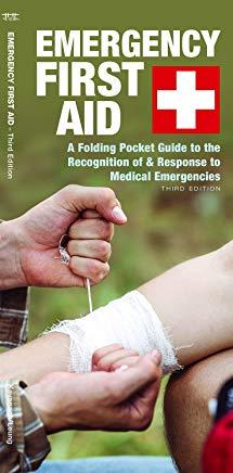 Emergency First Aid: A Folding Pocket Guide to the Recognition of & Response to Medical Emergencies