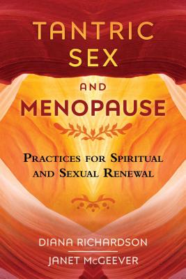 Tantric Sex and Menopause: Practices for Spiritual and Sexual Renewal
