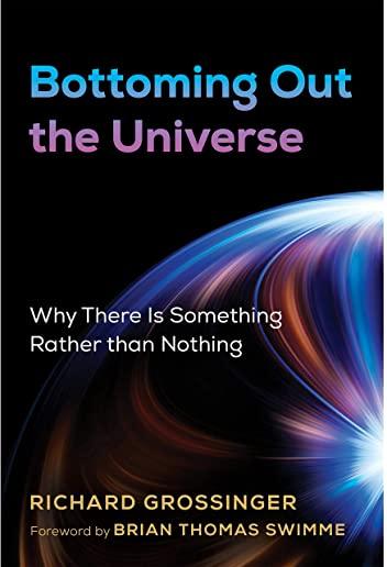 Bottoming Out the Universe: Why There Is Something Rather Than Nothing