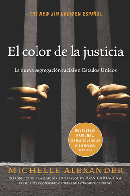 El Color de la Justicia: La Nueva SegregaciÃ³n Racial En Estados Unidos = The New Jim Crow