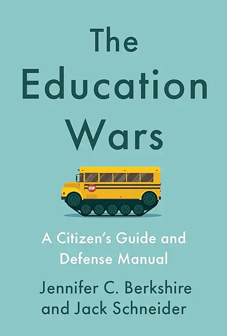 The Education Wars: A Citizen's Guide and Defense Manual