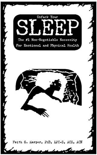 Unfuck Your Sleep: The #1 Non-Negotiable Necessity for Emotional and Physical Health