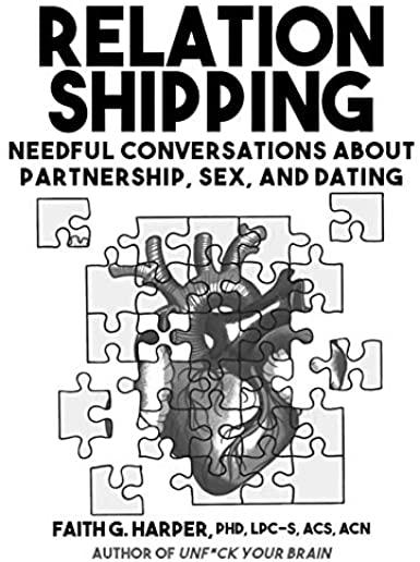 Relationshipping: An Introduction to Conversations about Partnership, Sex, and Dating