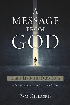 A Message From God: Light Living in Dark Days