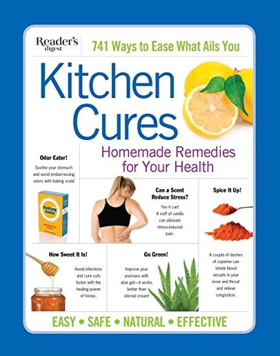 Reader's Digest Kitchen Cures: Homemade Remedies for Your Health