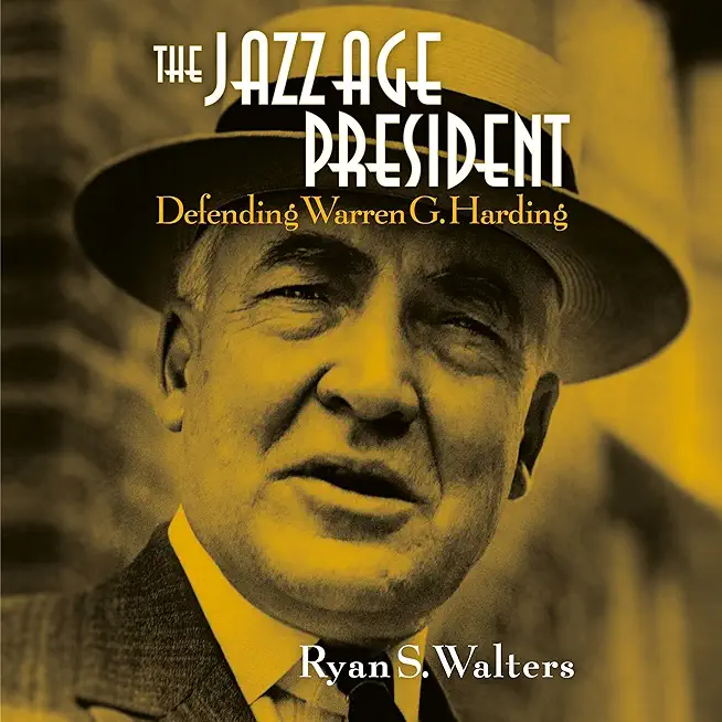 The Jazz Age President: Defending Warren G. Harding