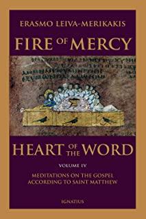 Fire of Mercy, Heart of the Word, Volume 4: Meditations on the Gospel According to St. Matthew