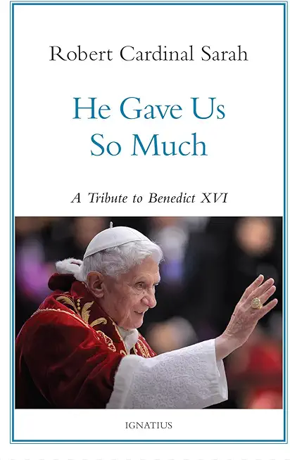He Gave Us So Much: A Tribute to Benedict XVI