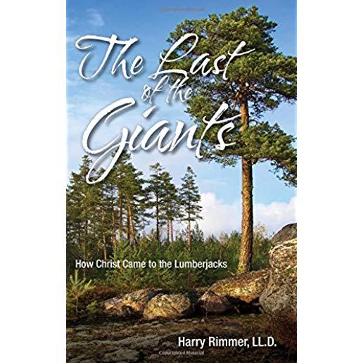 Last of the Giants: How Christ Came to the Lumberjacks