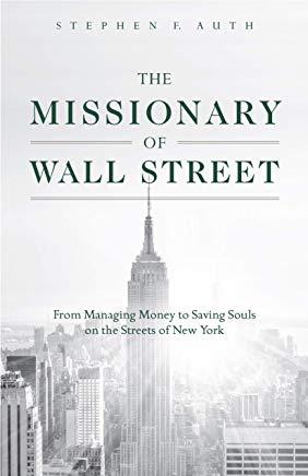 The Missionary of Wall Street: From Managing Money to Saving Souls on the Streets of New York
