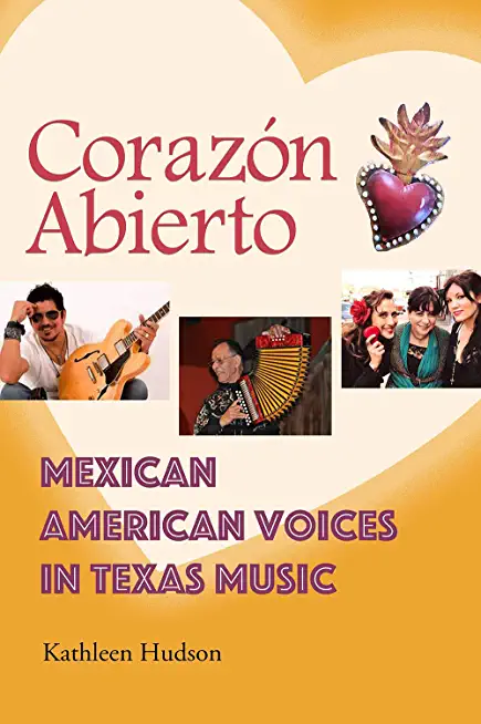 CorazÃ³n Abierto: Mexican American Voices in Texas Music
