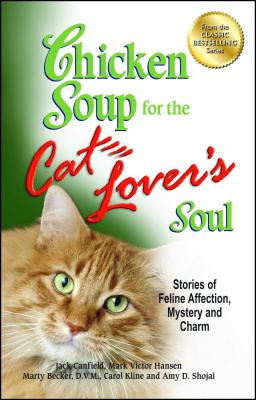 Chicken Soup for the Cat Lover's Soul: Stories of Feline Affection, Mystery and Charm