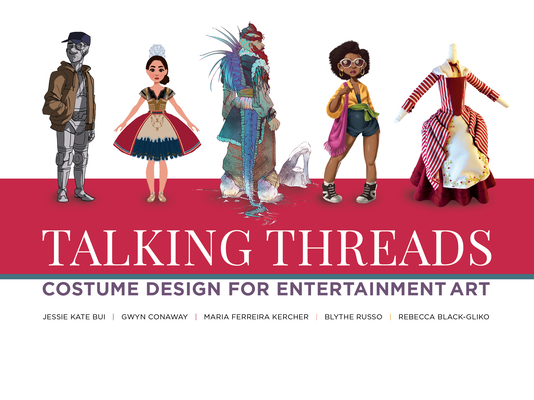 Talking Threads: Costume Design for Animation, Games, and Illustration