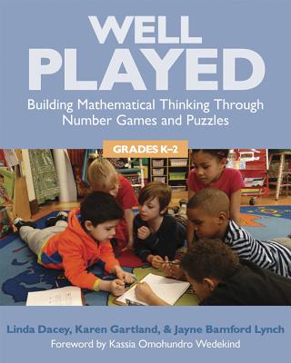 Well Played, K-2: Building Mathematical Thinking Through Number Games and Puzzles, Grades K-2