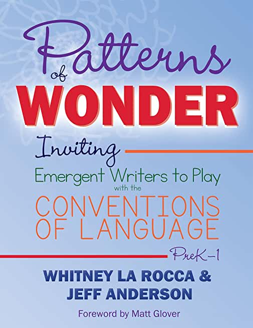 Patterns of Wonder: Inviting Emergent Writers to Play with the Conventions of Language