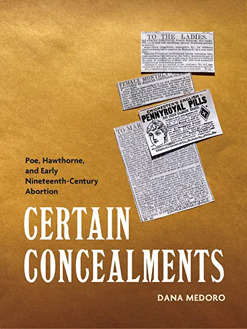 Certain Concealments: Poe, Hawthorne, and Early Nineteenth-Century Abortion