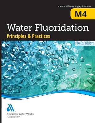 M4 Water Fluoridation Principles and Practices, Sixth Edition
