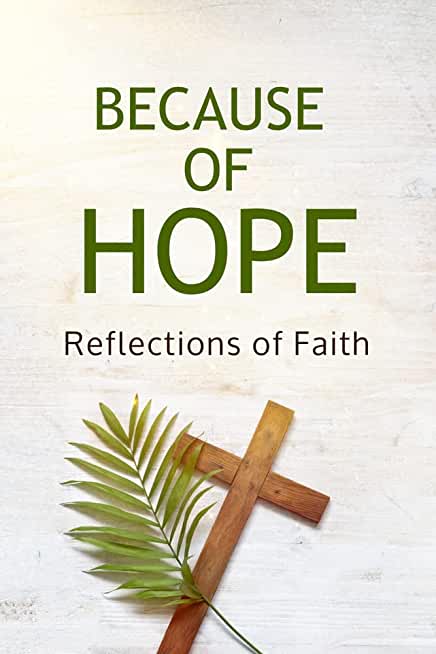Because of Hope: Reflections of Faith