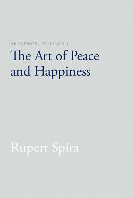 Presence, Volume 1: The Art of Peace and Happiness