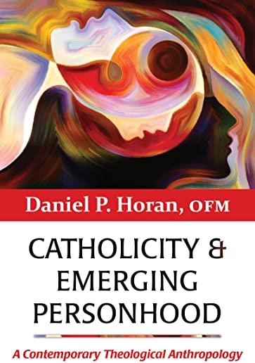 Catholicity and Emerging Personhood: A Contemporary Theological Anthropology