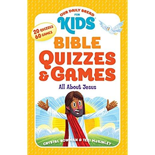 Our Daily Bread for Kids: Bible Quizzes & Games: All about Jesus