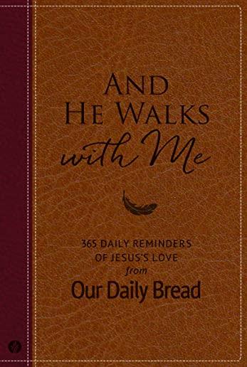 And He Walks with Me: 365 Daily Reminders of Jesus's Love from Our Daily Bread
