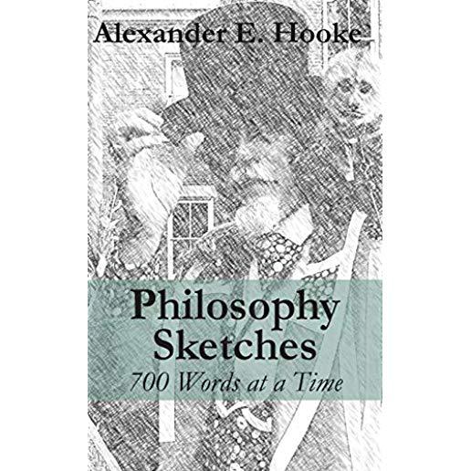 Philosophy Sketches: 700 Words at a Time