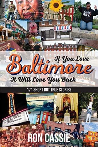 If You Love Baltimore, It Will Love You Back: 171 Short, But True Stories