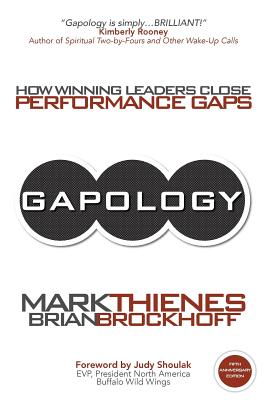 Gapology: How Winning Leaders Close Performance Gaps, 5th Anniversary Edition