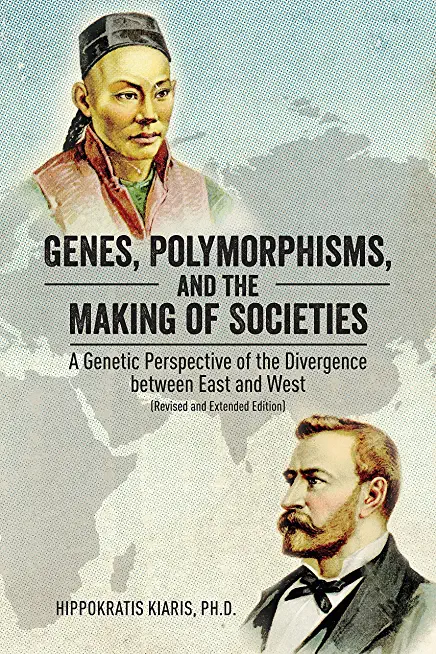 Genes, Polymorphisms, and the Making of Societies: A Genetic Perspective of the Divergence between East and West (Revised and Extended Edition)
