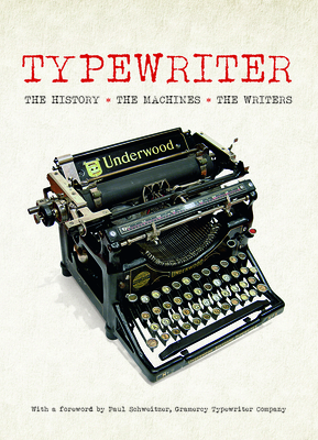 Typewriter: The History - The Machines - The Writers