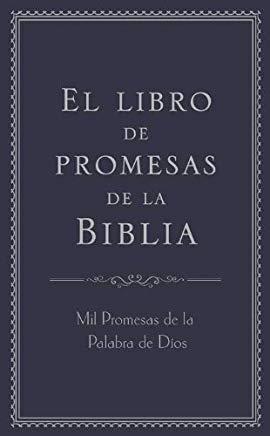 El Libro de Promesas de la Biblia: Mil Promesas de la Palabra de DÃ­os