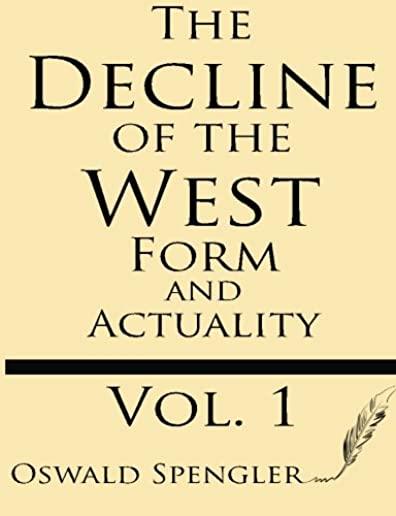 The Decline of the West (Volume 1): Form and Actuality