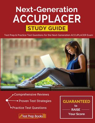 Next-Generation ACCUPLACER Study Guide: Test Prep & Practice Test Questions for the Next-Generation ACCUPLACER Exam
