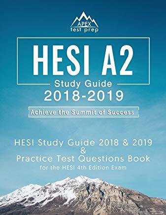 HESI A2 Study Guide 2018 & 2019: HESI Study Guide 2018 & 2019 and Practice Test Questions Books for the HESI 4th Edition Exam
