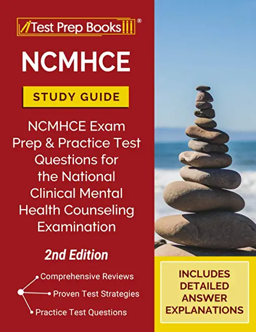 NCMHCE Study Guide: NCMHCE Exam Prep and Practice Test Questions for the National Clinical Mental Health Counseling Examination [2nd Editi