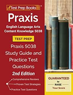 Praxis English Language Arts Content Knowledge 5038 Test Prep: Praxis 5038 Study Guide and Practice Test Questions [2nd Edition]