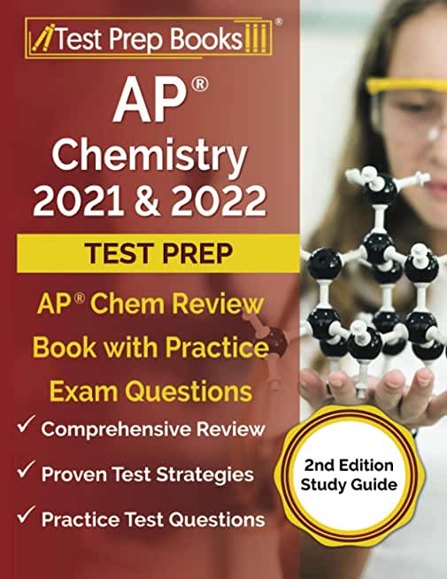 AP Chemistry 2021 and 2022 Test Prep: AP Chem Review Book with Practice Exam Questions [2nd Edition Study Guide]