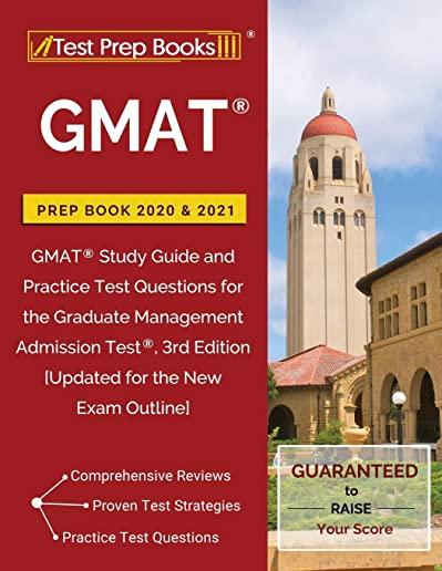 GMAT Prep Book 2020 and 2021: GMAT Study Guide and Practice Test Questions for the Graduate Management Admission Test, 3rd Edition [Updated for the