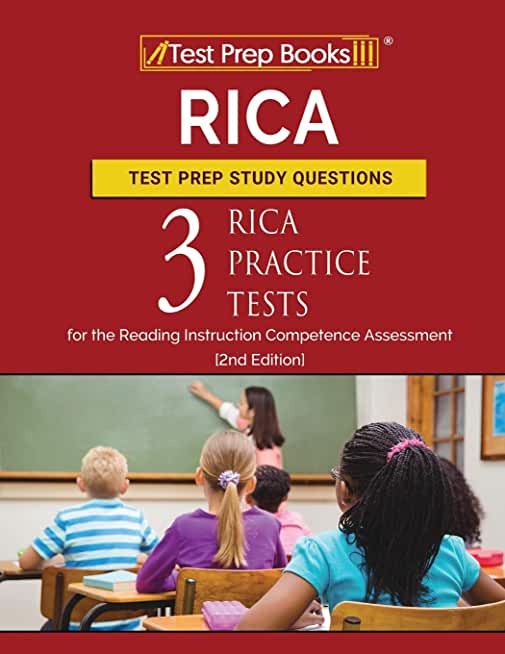 RICA Test Prep Study Questions: Three RICA Practice Tests for the Reading Instruction Competence Assessment [2nd Edition]