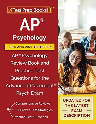 AP Psychology 2020 and 2021 Test Prep: AP Psychology Review Book and Practice Test Questions for the Advanced Placement Psych Exam [Updated for the La