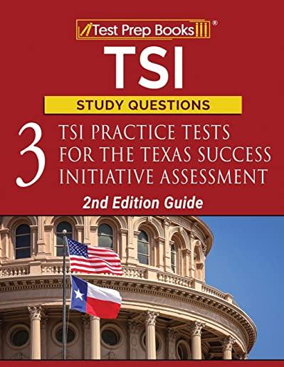 TSI Study Questions: 3 TSI Practice Tests for the Texas Success Initiative Assessment [2nd Edition Guide]
