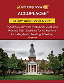 ACCUPLACER Study Guide 2020 and 2021: ACCUPLACER Test Prep 2020-2021 with Practice Test Questions for All Sections Including Math, Reading, and Writin