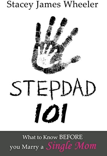 Stepdad 101: What to Know Before You Marry a Single Mom