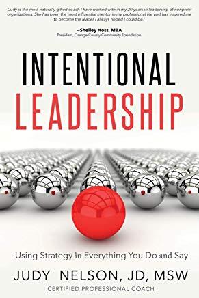Intentional Leadership: Using Strategy in Everything You Do And Say
