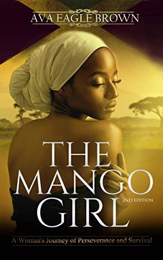 The Mango Girl Second Edition: A Woman's Journey of Perseverance and Survival