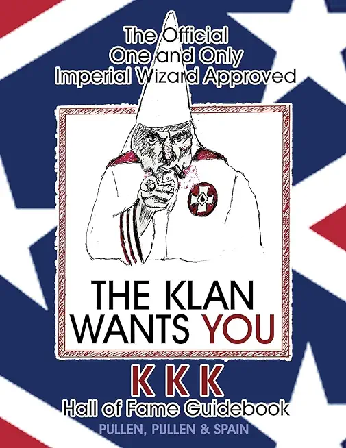 The Official One and Only Imperial Wizard Approved KKK Hall of Fame Guidebook