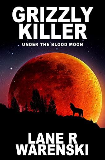 Grizzly Killer: Under The Blood Moon